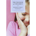 The Wonder of Children: Nurturing the Souls of Our Sons and Daughters - Paperback