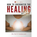 How to Encounter the HEALING of God - Paperback