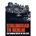Stalingrad to Berlin: The German Defeat in the East