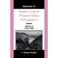 Abstracts of South Central Pennsylvania Newspapers, Volume 3, 1796-1800