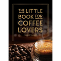 The Little Book for Coffee Lovers - Hardcover