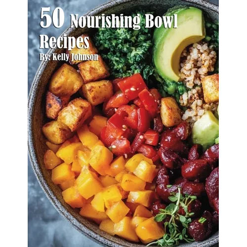 50 Nourishing Bowl Recipes - Paperback