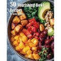 50 Nourishing Bowl Recipes - Paperback