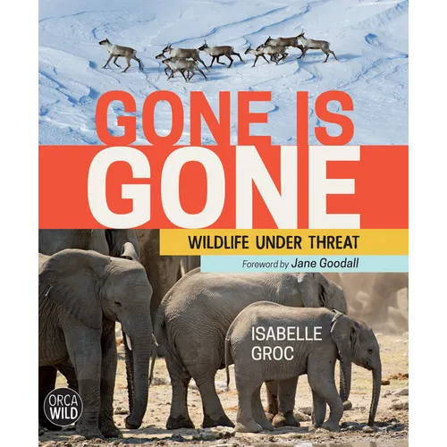 Gone Is Gone: Wildlife Under Threat - Hardcover