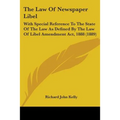 The Law Of Newspaper Libel: With Special Reference To The State Of The Law As Defined By The Law Of Libel Amendment Act, 1888 (1889)