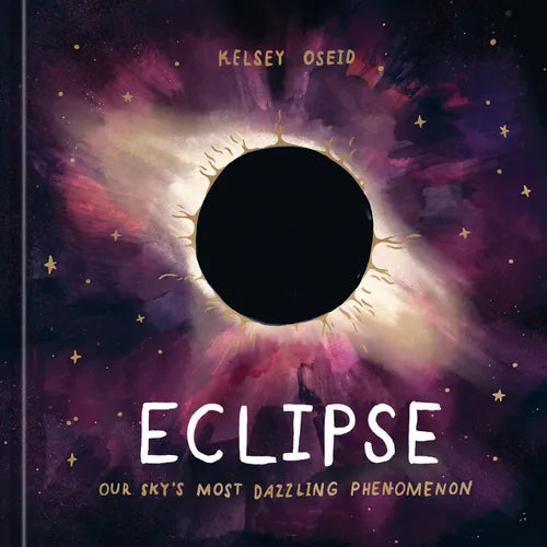 Eclipse: Our Sky's Most Dazzling Phenomenon - Hardcover