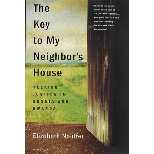 The Key to My Neighbor's House: Seeking Justice in Bosnia and Rwanda - Paperback