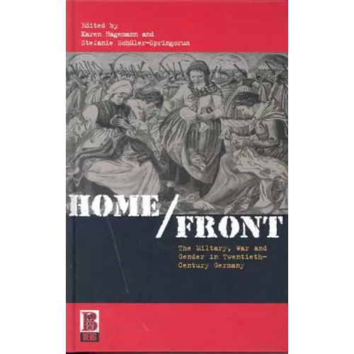 Home/Front: The Military, War and Gender in Twentieth-Century Germany