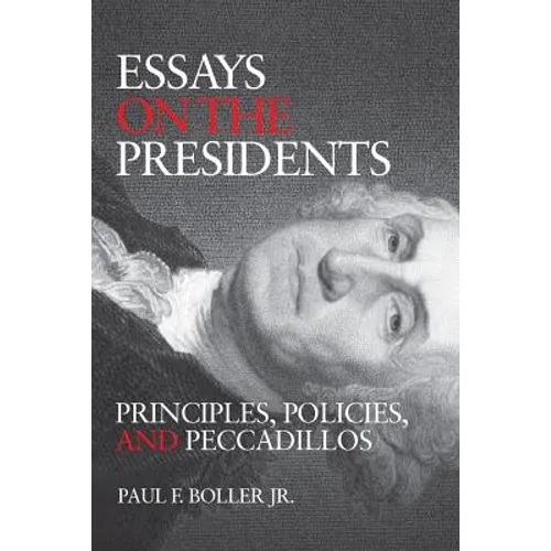 Essays on the Presidents: Principles and Politics