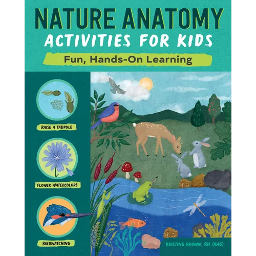 Nature Anatomy Activities for Kids: Fun, Hands-On Learning - Paperback