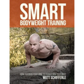 Smart Bodyweight Training: How to Focus Your Mind to Transform Your Body - Paperback