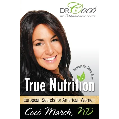 True Nutrition: European Secrets for American Women - Paperback