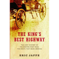 The King's Best Highway: The Lost History of the Boston Post Road, the Route That Made America