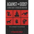 Against the Gods?: A Concise Guide to Atheism and Agnosticism - Paperback