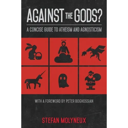 Against the Gods?: A Concise Guide to Atheism and Agnosticism - Paperback