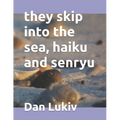 they skip into the sea, haiku and senryu - Paperback