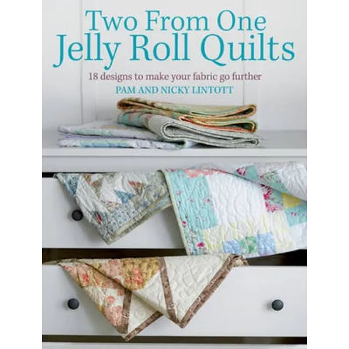 Two from One Jelly Roll Quilts: 18 Designs to Make Your Fabric Go Further - Paperback