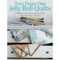 Two from One Jelly Roll Quilts: 18 Designs to Make Your Fabric Go Further - Paperback
