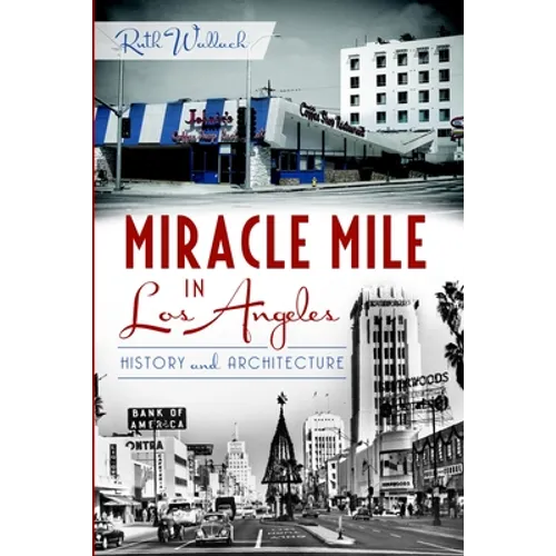Miracle Mile in Los Angeles: History and Architecture - Paperback