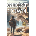 Ghost Town: A Western Paranormal Thriller - Paperback