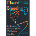 Mixed Blessing: Embracing the Fullness of Your Multiethnic Identity - Paperback