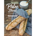 The Paleo Bread Cookbook: Gluten & grain free breads, wraps, crackers and more ... - Paperback
