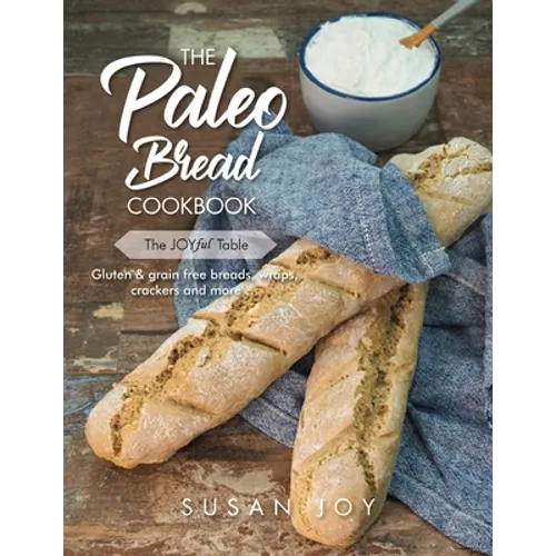The Paleo Bread Cookbook: Gluten & grain free breads, wraps, crackers and more ... - Paperback