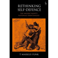 Rethinking Self-Defence: The 'Ancient Right's' Rationale Disentangled - Paperback
