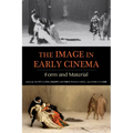 The Image in Early Cinema: Form and Material - Paperback
