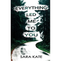 Everything Led Me to You - Paperback