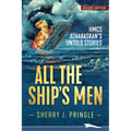All the Ship's Men: HMCS Athabaskan's Untold Stories