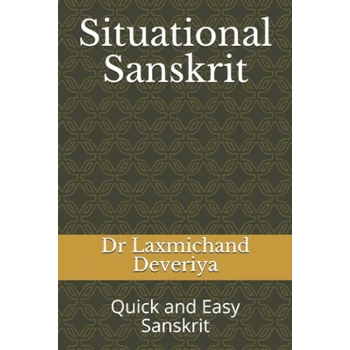 Situational Sanskrit: Quick and Easy Sanskrit - Paperback