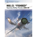 Mig-21 "Fishbed": Opposing Rolling Thunder 1966-68 - Paperback