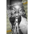 Bloody Rwanda: The Genocide