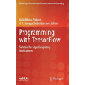 Programming with Tensorflow: Solution for Edge Computing Applications - Hardcover