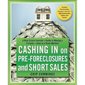 Cashing in on Pre-Foreclosures and Short Sales: A Real Estate Investor's Guide to Making a Fortune Even in a Down Market - Paperback