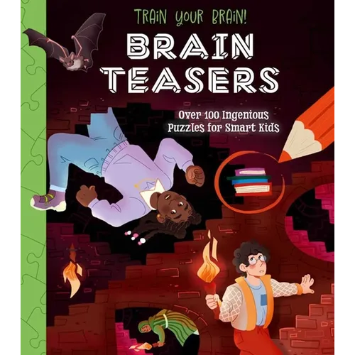 Train Your Brain! Brain Teasers: Over 100 Ingenious Puzzles for Smart Kids - Paperback