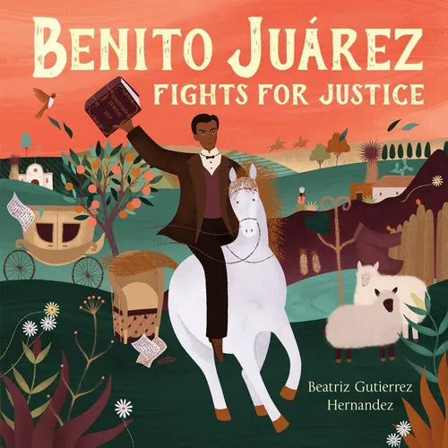 Benito Juárez Fights for Justice - Hardcover