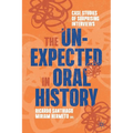 The Unexpected in Oral History: Case Studies of Surprising Interviews - Paperback