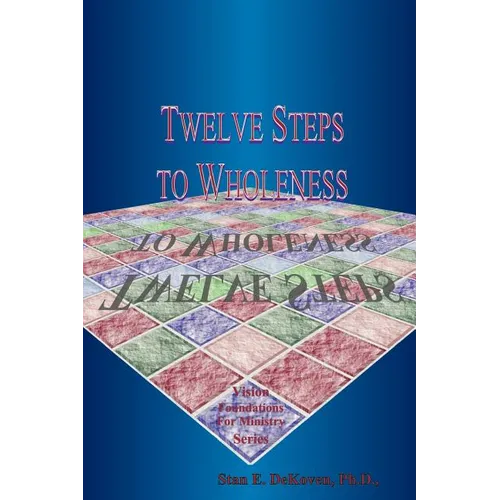 Twelve Steps to Wholeness - Paperback