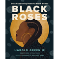 Black Roses: Odes Celebrating Powerful Black Women - Hardcover