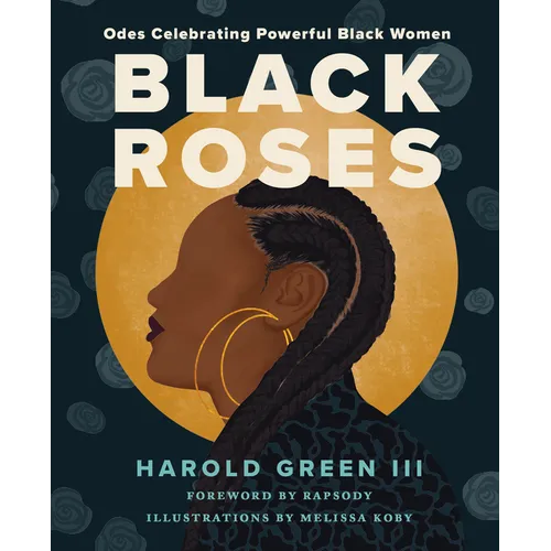 Black Roses: Odes Celebrating Powerful Black Women - Hardcover