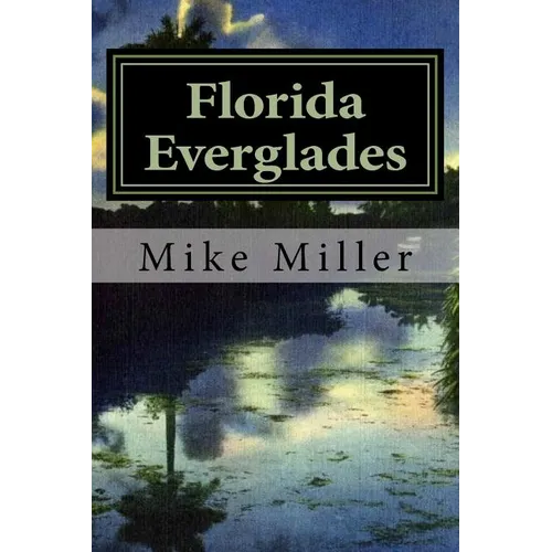 Florida Everglades: It's History and Future - Paperback