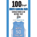 100 Things North Carolina Fans Should Know & Do Before They Die - Paperback