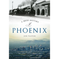 A Brief History of Phoenix - Paperback