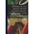 History Of The Battle Of The Crooked Billet, Fought May 1, 1778