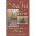 This Path We Share: Reflecting on 60 Years of Marriage - Paperback