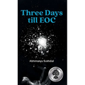 Three Days till EOC: A novella - Hardcover