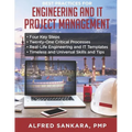 Best Practices for Engineering and IT Project Management: - Four Key Steps - Twenty-One Critical Processes - Real-Life Engineering and IT Templates - - Paperback