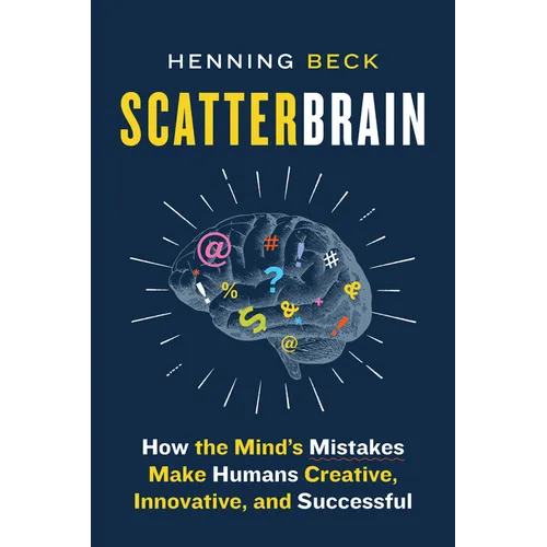 Scatterbrain: How the Mind's Mistakes Make Humans Creative, Innovative, and Successful - Paperback